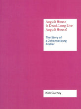 Load image into Gallery viewer, 'August House is Dead, Long Live August House! The Story of a Johannesburg Atelier' (2017)