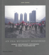 Load image into Gallery viewer, 'An Era Without Memories: Chinese Contemporary Photography on Urban Transformation '
