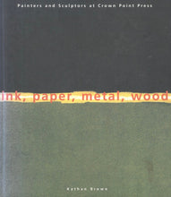 Load image into Gallery viewer, Ink, Paper, Metal, Wood: Painters and Sculptors at Crown Point Press