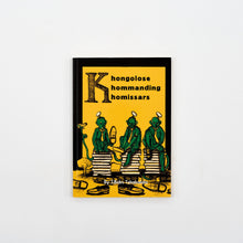 Load image into Gallery viewer, 'Khongolose Khommanding Khomissars' (2018)