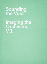 Load image into Gallery viewer, Sounding the Void: Imaging the Orchestra , V.1 (2019)