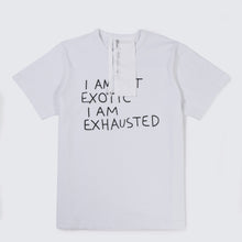 Load image into Gallery viewer, 'I am Not Exotic I am Exhausted' (2000-)