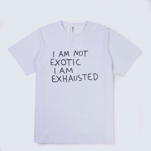 Load image into Gallery viewer, &#39;I am Not Exotic I am Exhausted&#39; (2000–)

