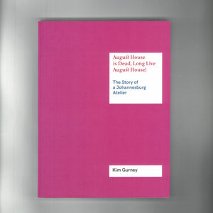 'August House is Dead, Long Live August House! The Story of a Johannesburg Atelier' (2017)