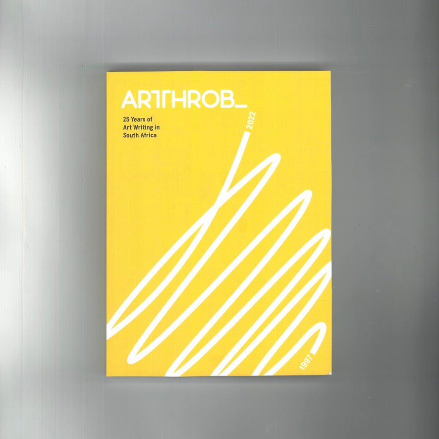 ArtThrob: 25 Years of Art Writing in South Africa