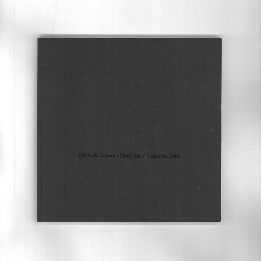 Michaelis School of Fine Art / Catalogue 2006