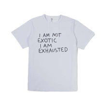 Load image into Gallery viewer, &#39;I am Not Exotic I am Exhausted&#39; (2000-)
