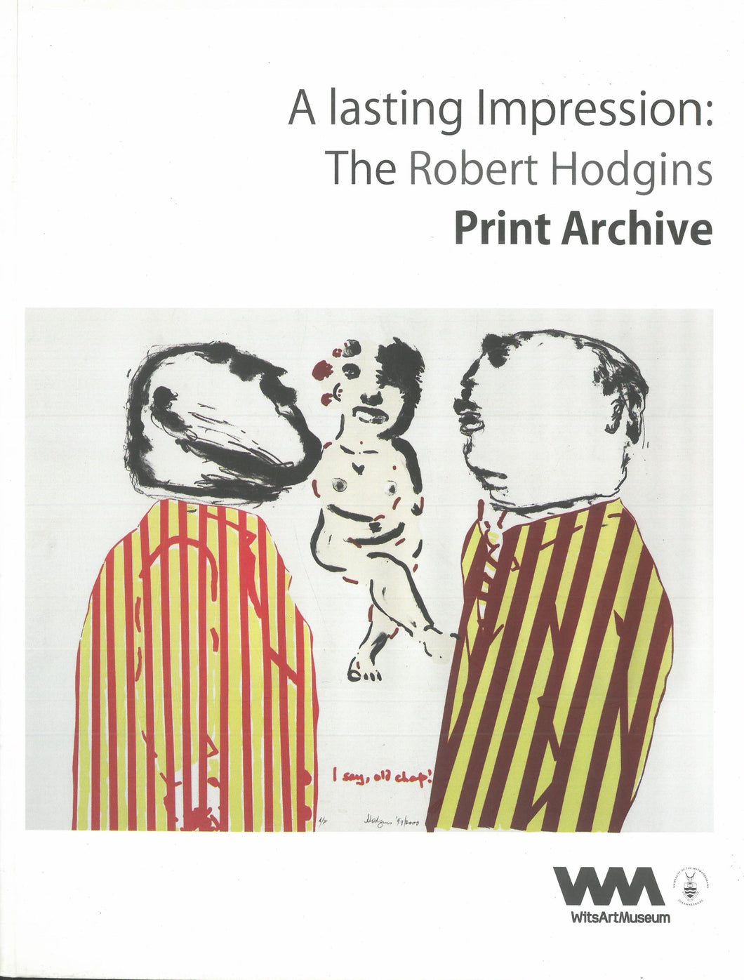 A LASTING IMPRESSION, the Robert Hodgins print archive
