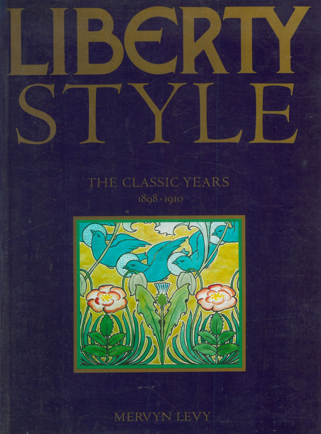 Liberty Style: The Classic Years 1898 - 1910