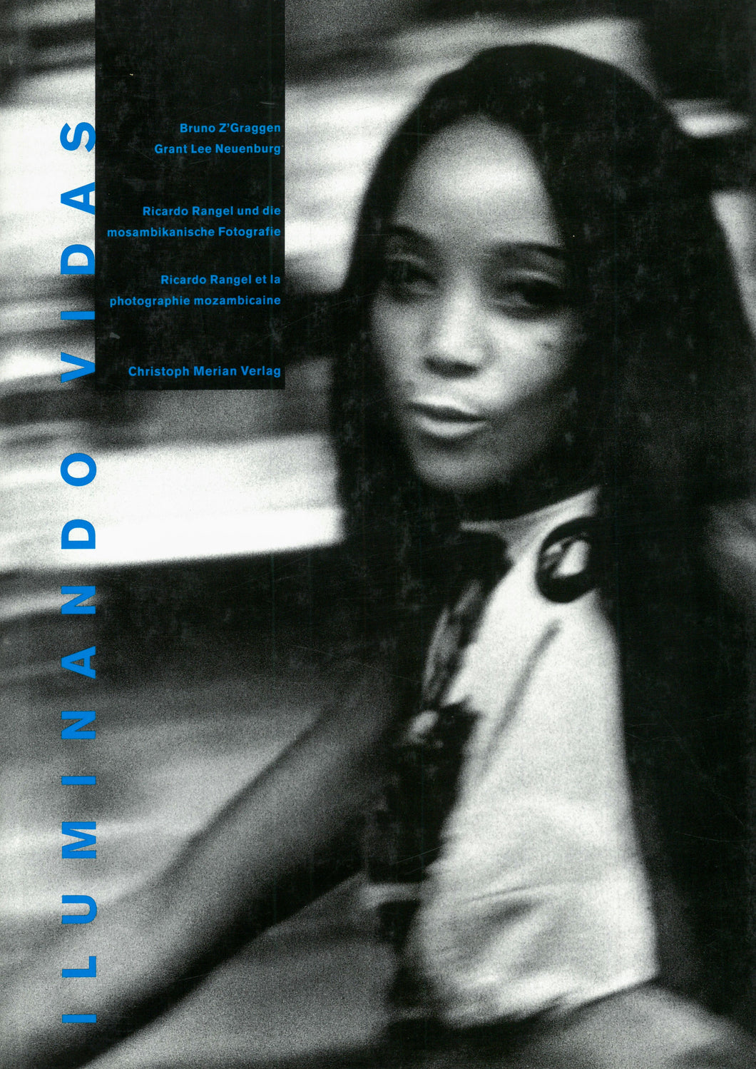 Iluminando Vidas: Ricardo Rangel and the Mozambican Photography. – Z’Graggen, Bruno and Lee, Grant