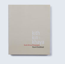 Load image into Gallery viewer, &#39;Kith, Kin &amp; Khaya: South African Photographs&#39; (2010)

