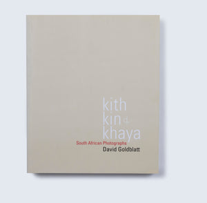 'Kith, Kin & Khaya: South African Photographs' (2010)