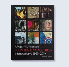 Load image into Gallery viewer, &#39;A Vigil of Departure – Louis Khehla Maqhubela: A Retrospective 1960-2010&#39; (2010)
