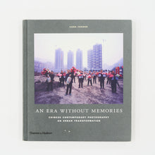 Load image into Gallery viewer, &#39;An Era Without Memories: Chinese Contemporary Photography on Urban Transformation &#39;
