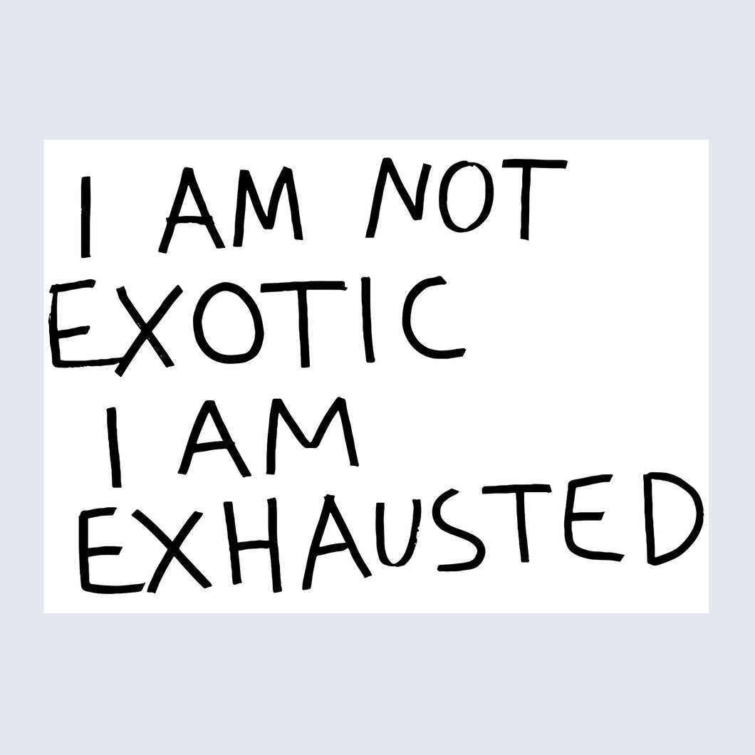 'I am Not Exotic I am Exhausted' (2000)
