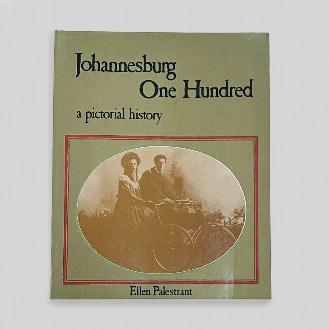 Johannesburg One Hundred - A Pictorial History