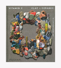 Load image into Gallery viewer, &#39;Vitamin C: Clay + Ceramic in Contemporary Art&#39; (2017)
