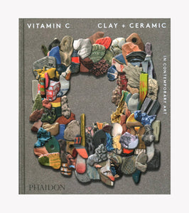 'Vitamin C: Clay + Ceramic in Contemporary Art' (2017)
